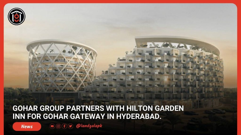 Gohar Group Partners with Hilton Garden Inn for Gohar Gateway in Hyderabad