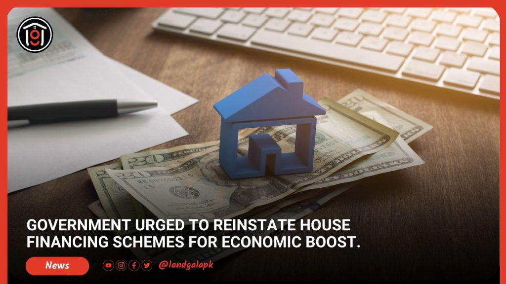 Government Urged to Reinstate House Financing Schemes for Economic Boost