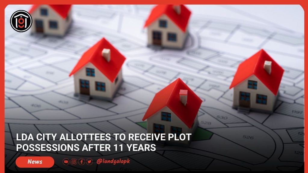 LDA City Allottees to Receive Plot Possessions After 11 Years