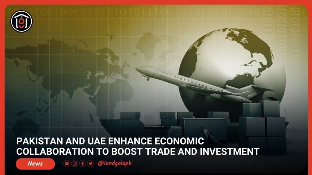 Pakistan and UAE Enhance Economic Collaboration to Boost Trade and Investment