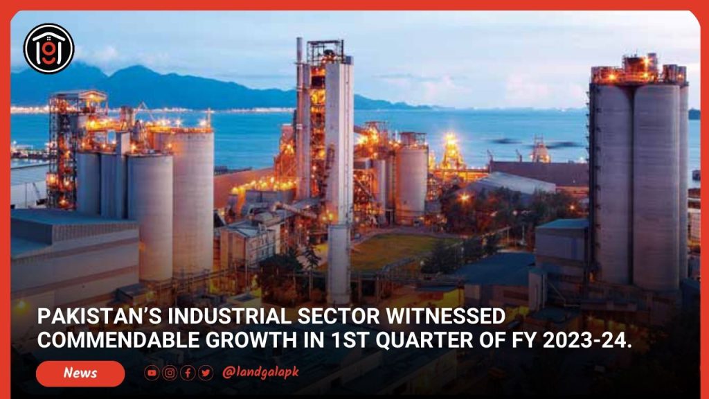 Pakistan’s Industrial Sector witnessed commendable growth in 1st Quarter of FY 2023-24