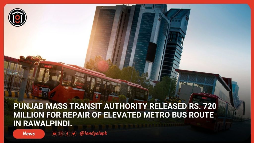 Punjab Mass Transit Authority released Rs. 720 million for repair of elevated metro bus route in Rawalpindi